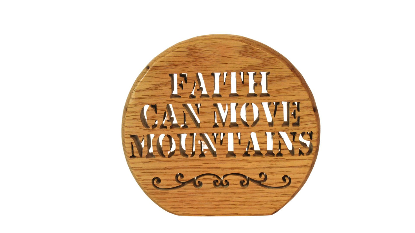 Faith can move mountains, inspirational sign for desk, mantel, or shelf. Choice of oak or walnut