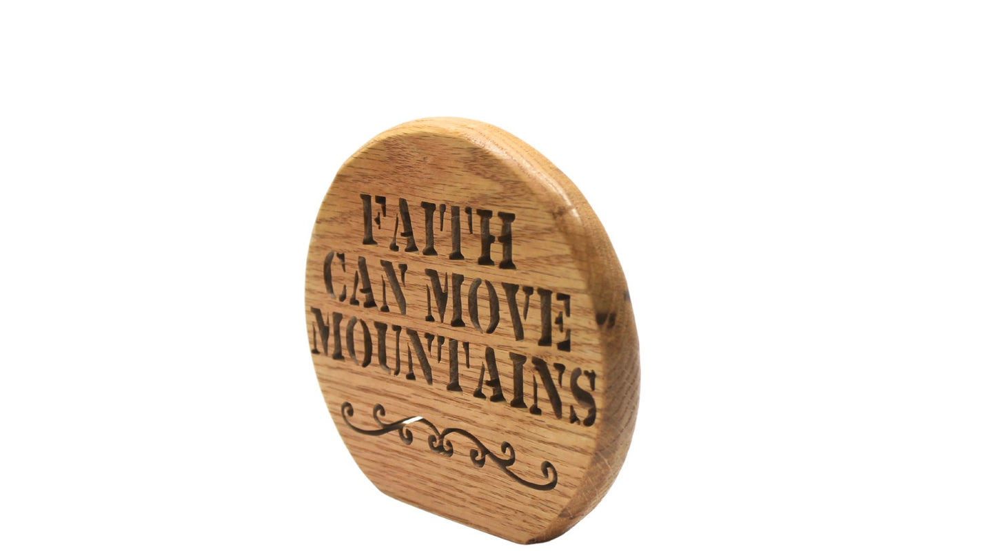 Faith can move mountains, inspirational sign for desk, mantel, or shelf. Choice of oak or walnut