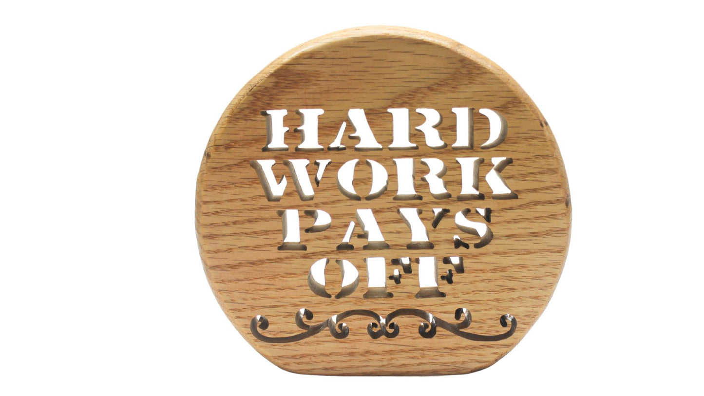 Hard Work Pays Off, desk or shelf inspirational sign. Hand cut with a scroll saw from your choice of oak or walnut